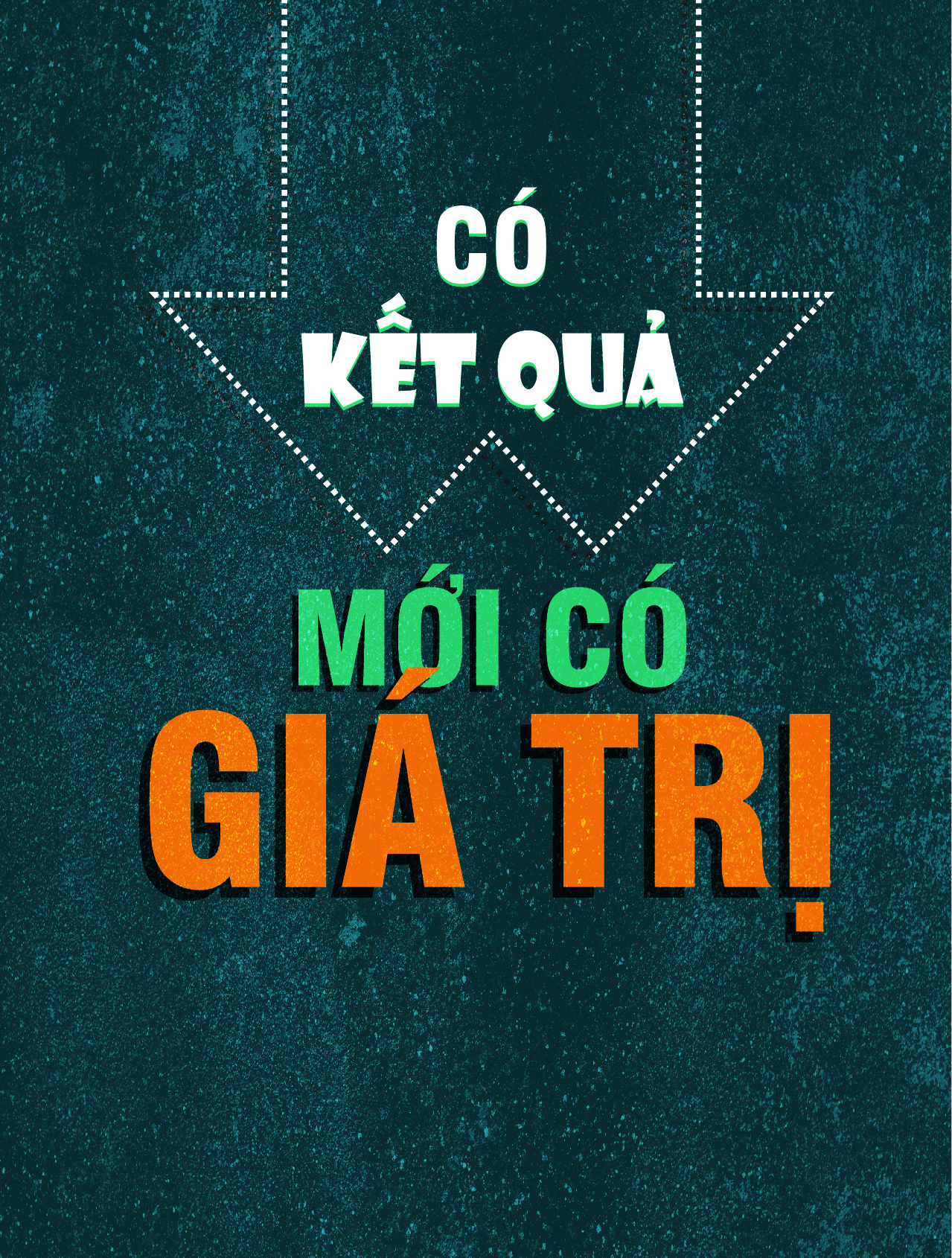 Có kết quả mới có giá trị