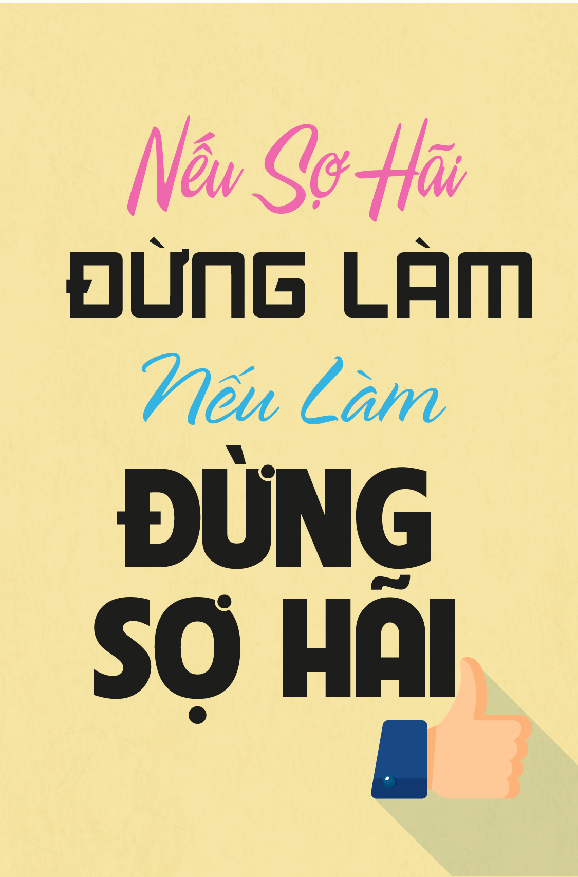 Nếu sợ hãi đừng làm nếu làm đừng sợ hãi