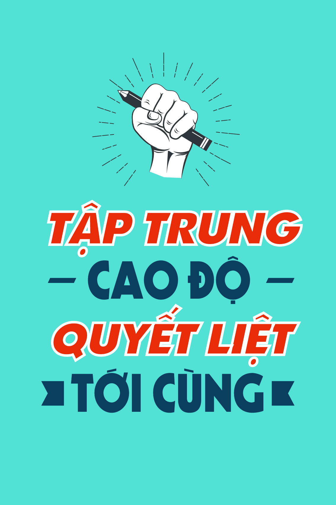 Tập trung cao độ quyết liệt đến cùng